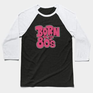 Born in the 80`s illustration Baseball T-Shirt